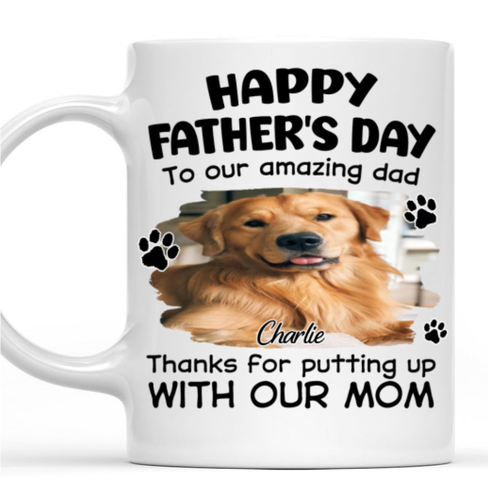 Custom Photo Father's day Birthday Gifts For Dog Dad, Dog Lovers • Putting Up With Funny Dad Photo - Personalized Coffee Mug