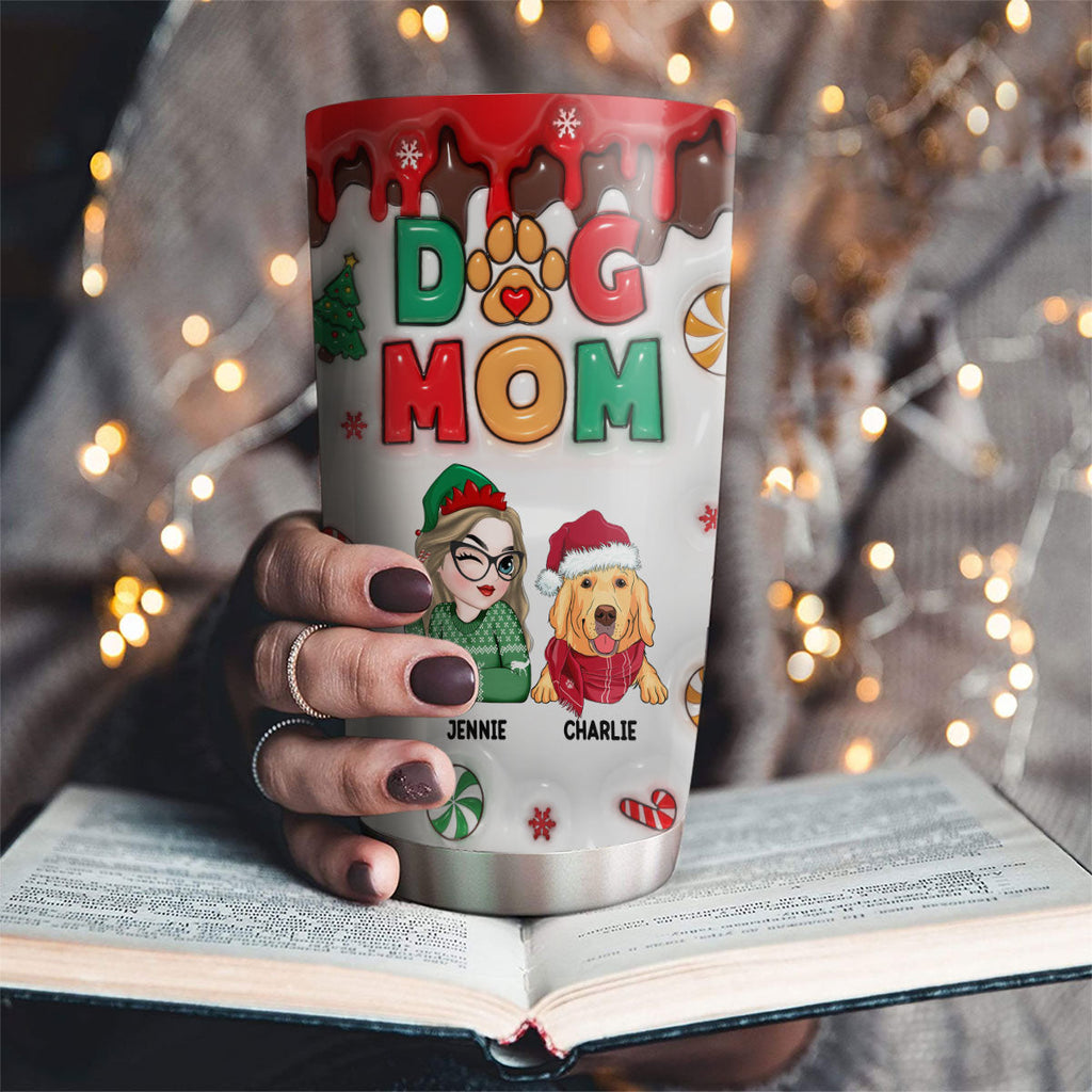 Custom Mother's day Birthday Gifts For Pet Mom, Pet Lovers • Happy Dog Mom Christmas - Personalized 3D Inflated Effect Tumbler