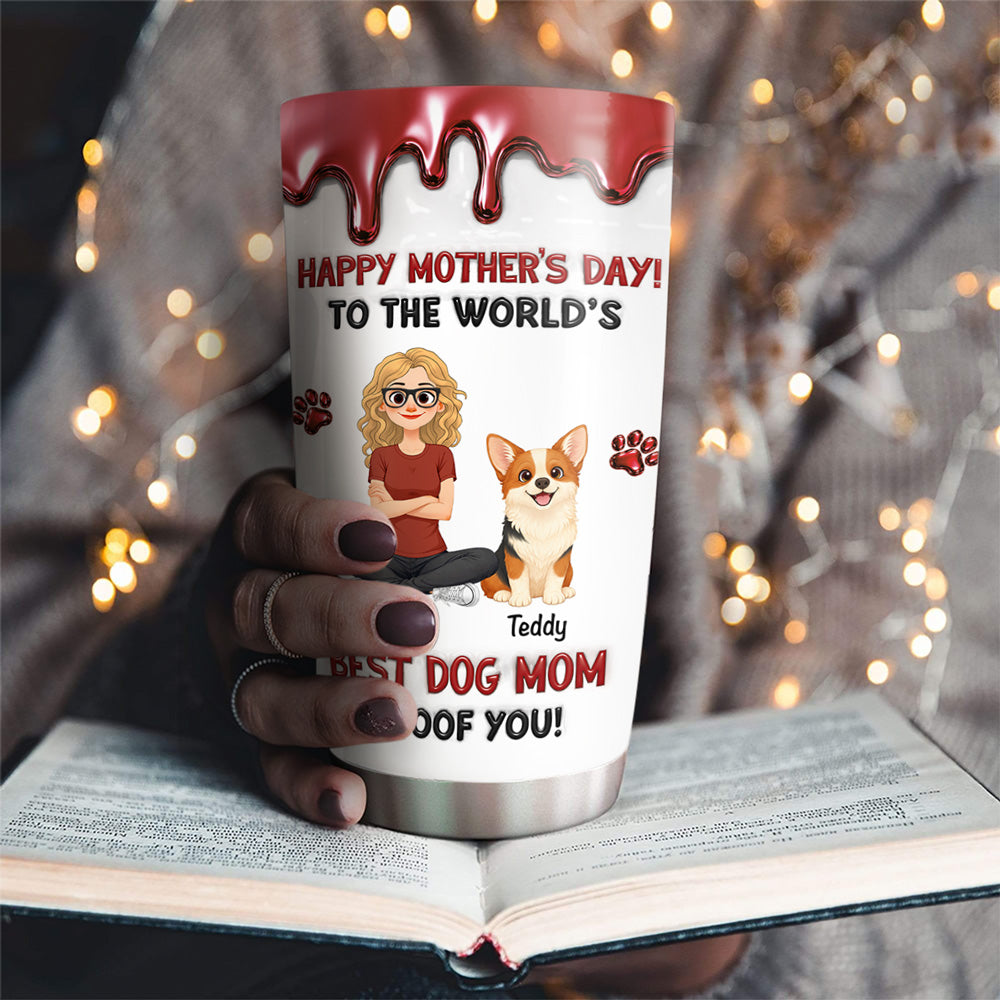 Custom Mother's day Birthday Gifts For Dog Mom, Dog Lovers • Dog Mom Special Day - Personalized Tumbler