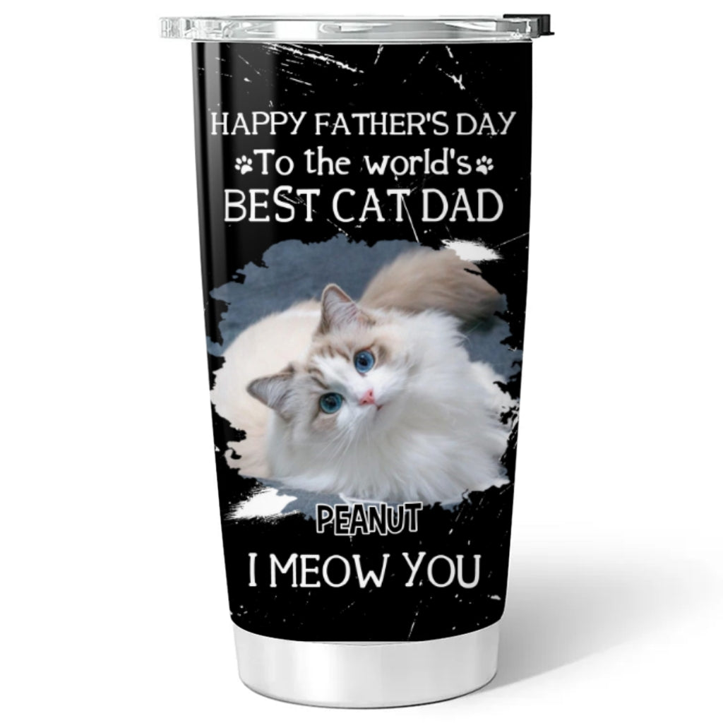 Custom Photo Father's day Birthday Gifts For Cat Dad, Cat Lovers • I Meow You The Best Cat Dad Photo - Personalized Tumbler