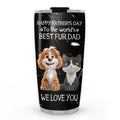 Custom Father's day Birthday Gifts For Pet Dad, Pet Lovers • I Love You The Best Fur Dad - Personalized Tumbler