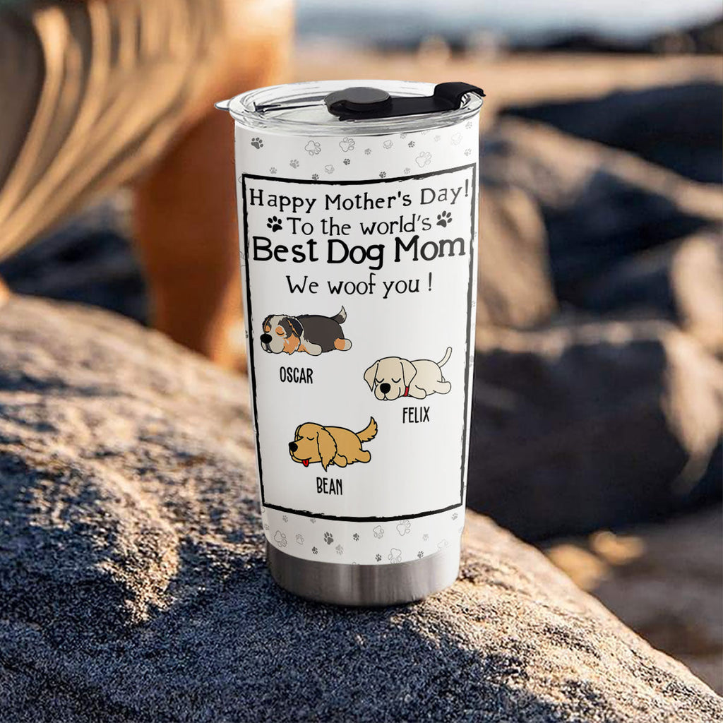 Custom Mother's day Birthday Gifts For Dog Mom, Dog Lovers • You Are The Best Dog Mom - Personalized Tumbler