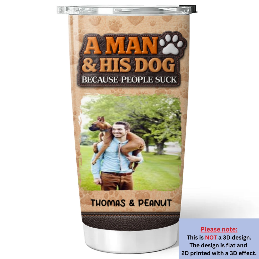 Custom Photo Christmas Birthday Gifts For Dog Dad, Dog Lovers • A Man And His Dog Thats It Photo - Personalized 3D Inflated Effect Tumbler