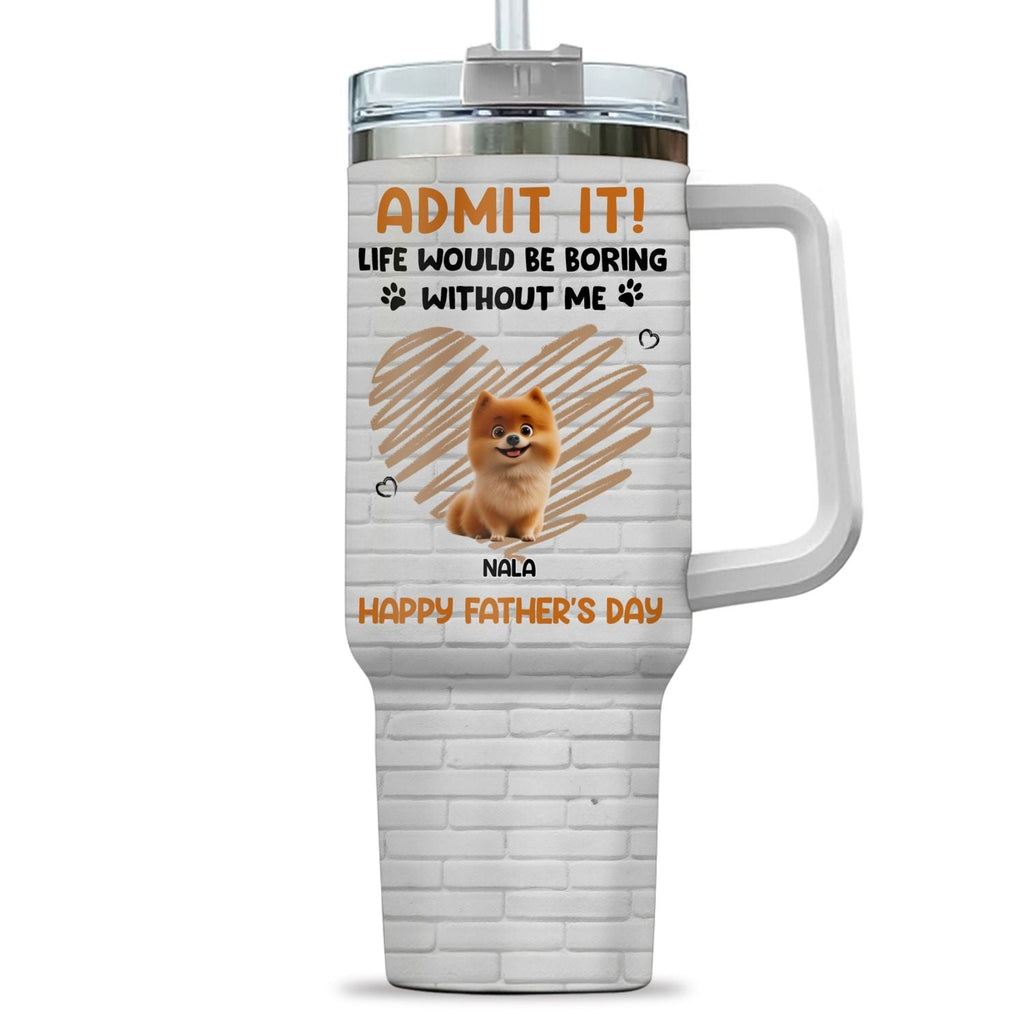 Custom Father's day Birthday Gifts For Dog Dad, Dog Lovers • Admit It Dad Orange - Personalized Tumbler