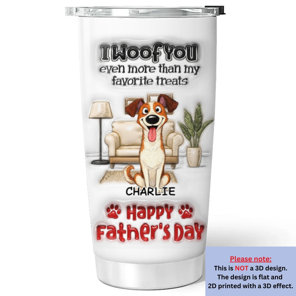 Custom Father's day Birthday Gifts For Dog Dad, Dog Lovers • Even More Than Anything - Personalized 3D Inflated Effect Tumbler