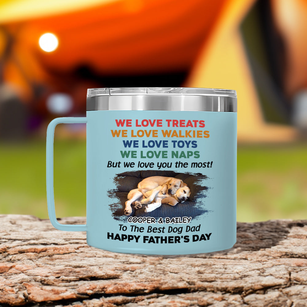 Custom Photo Father's day Birthday Gifts For Dog Dad, Dog Lovers • Love You The Most Version 2 Photo - Personalized 14oz Stainless Steel Tumbler With Handle
