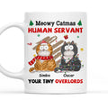 Custom Christmas Birthday Gifts For Cat Lovers • Meowy Catmas To My Human Servant - Personalized Coffee Mug