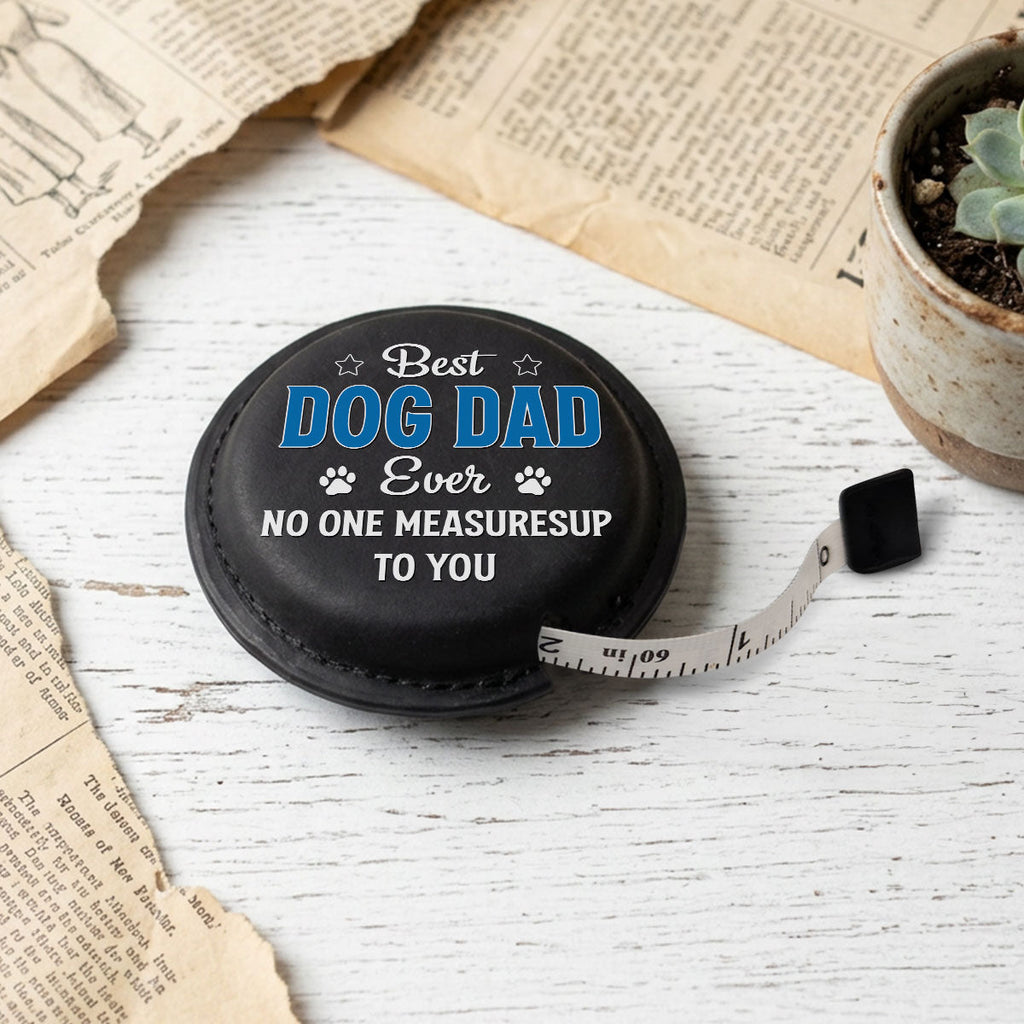 No One Measures Up To Dog Dad - Personalized Leather Tape Measure