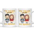 I'm Yours - No Refund - Personalized Couple Coffee Mug