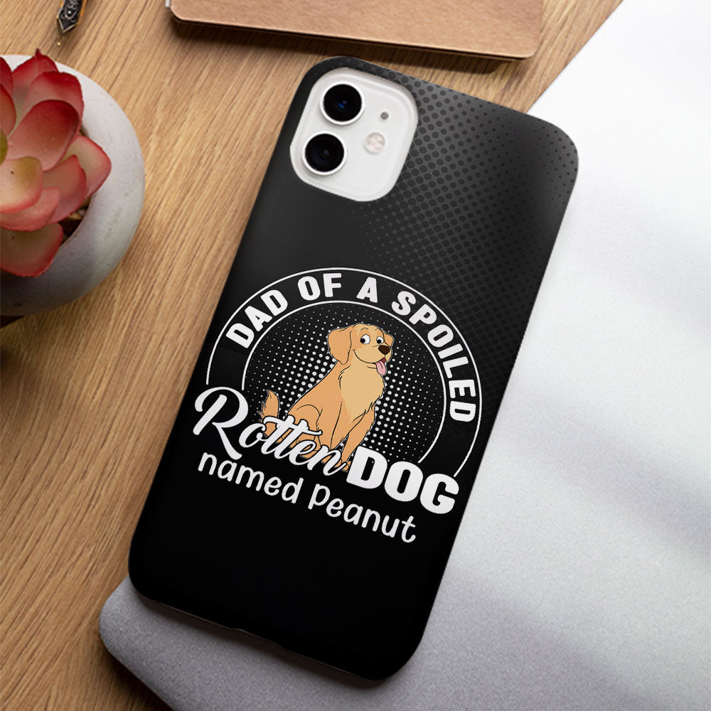 Spoiled Rotten Dog - Personalized Phone Case