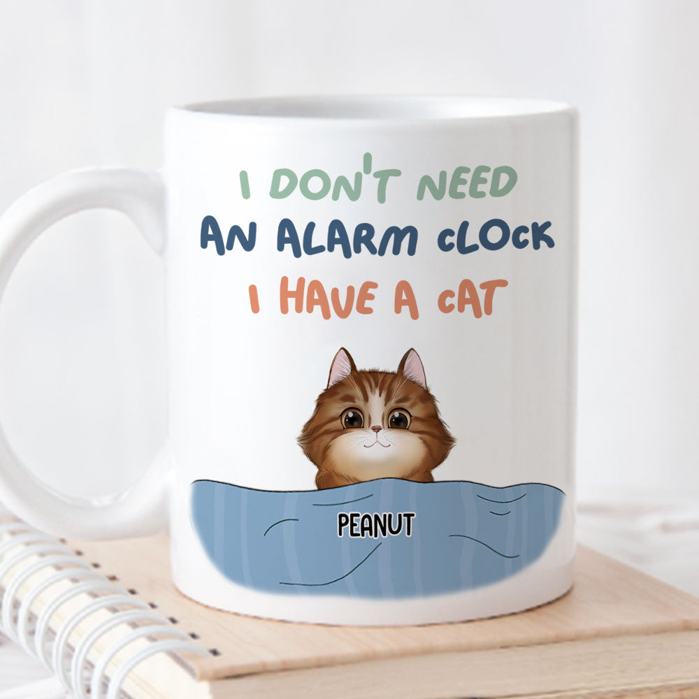 Custom Mother's day Birthday Gifts For Cat Mom, Cat Lovers • Don‘t Need Alarm Clock - Personalized Coffee Mug