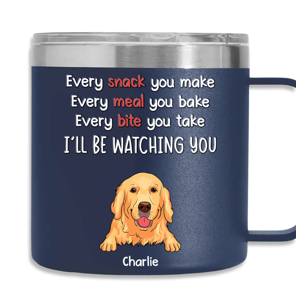Custom Father's day Birthday Gifts For Dog Dad, Dog Lovers • I Will Be Watching Your Snack - Personalized 14oz Stainless Steel Tumbler With Handle