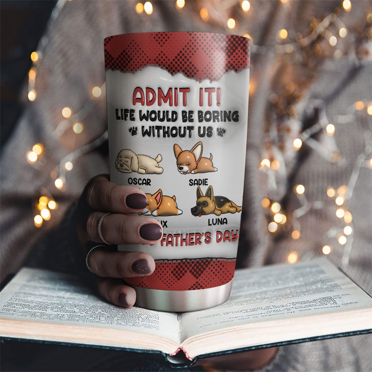 Custom Christmas Birthday Gifts For Dog Dad, Dog Lovers • Admit It 2 - Personalized 3D Inflated Effect Tumbler