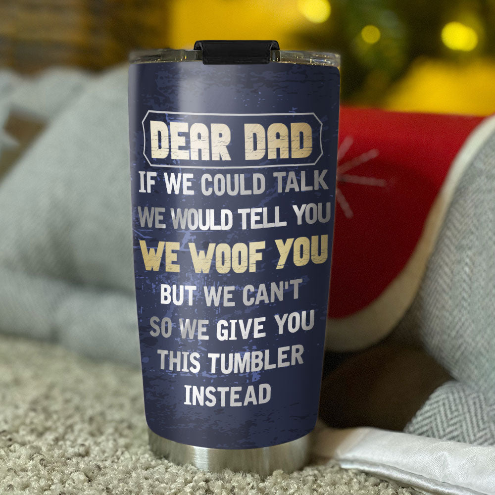 Custom Christmas Birthday Gifts For Dog Dad, Dog Lovers • Give You This - Personalized Tumbler