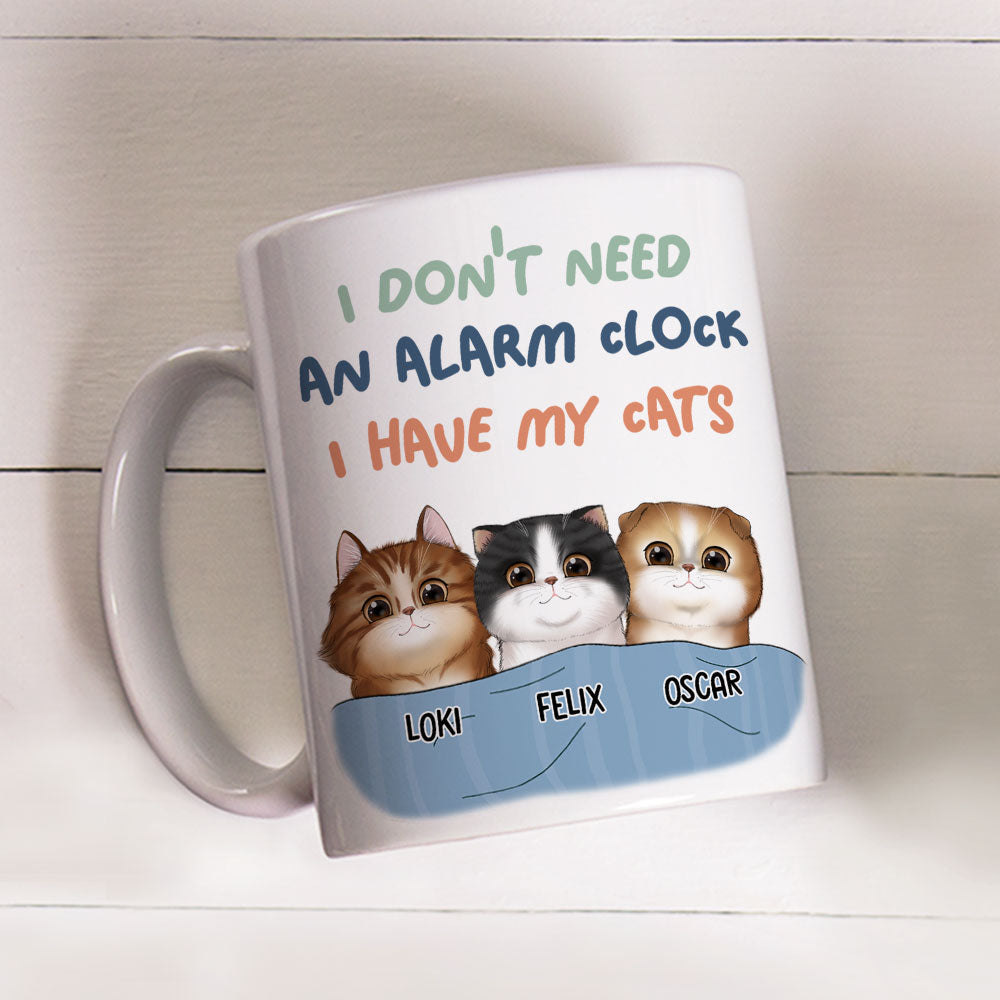 Custom Mother's day Birthday Gifts For Cat Mom, Cat Lovers • Don‘t Need Alarm Clock - Personalized Coffee Mug