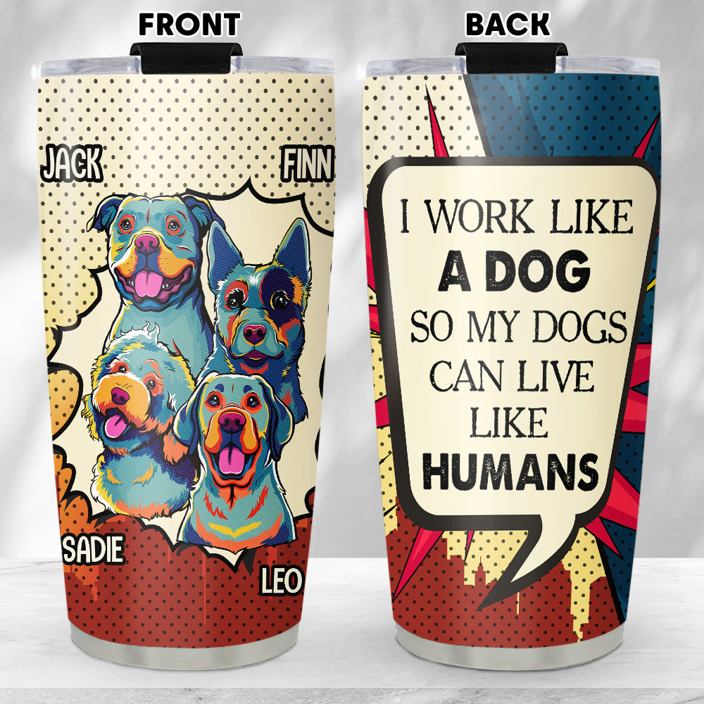 Custom Christmas Birthday Gifts For Dog Lovers • Dog Can Live Like Human - Personalized Tumbler