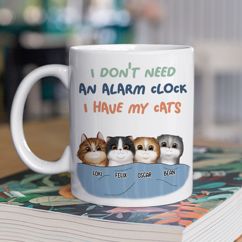 Custom Mother's day Birthday Gifts For Cat Mom, Cat Lovers • Don‘t Need Alarm Clock - Personalized Coffee Mug