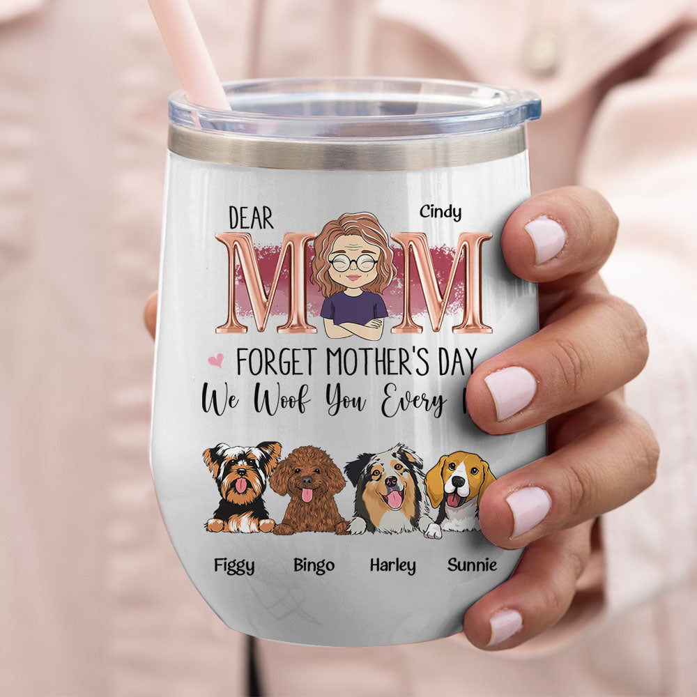 Custom Mother's day Birthday Gifts For Dog Mom, Dog Lovers • I Woof Mom Every Day - Personalized Wine Tumbler