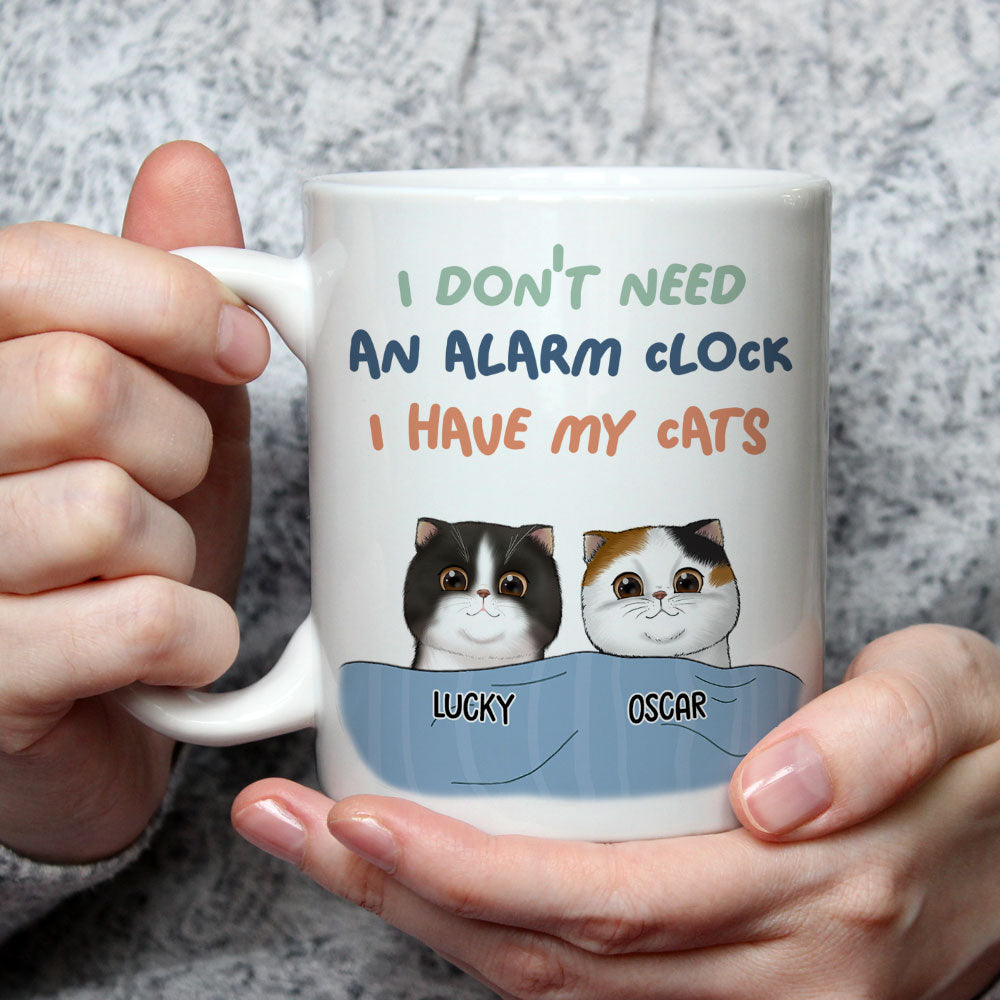 Custom Mother's day Birthday Gifts For Cat Mom, Cat Lovers • Don‘t Need Alarm Clock - Personalized Coffee Mug