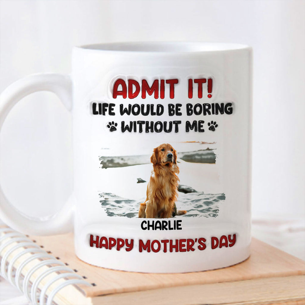 Custom Christmas Birthday Gifts For Dog Lovers • Admit It - Personalized 3D Inflated Effect Mug