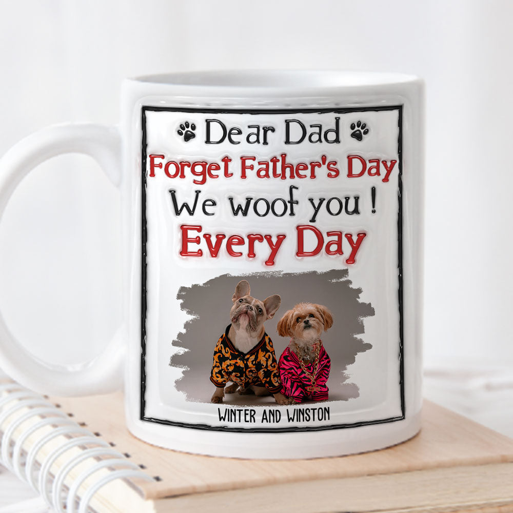 Custom Photo Christmas Birthday Gifts For Dog Dad, Dog Lovers • We Woof You Every Day - Personalized 3D Inflated Effect Mug