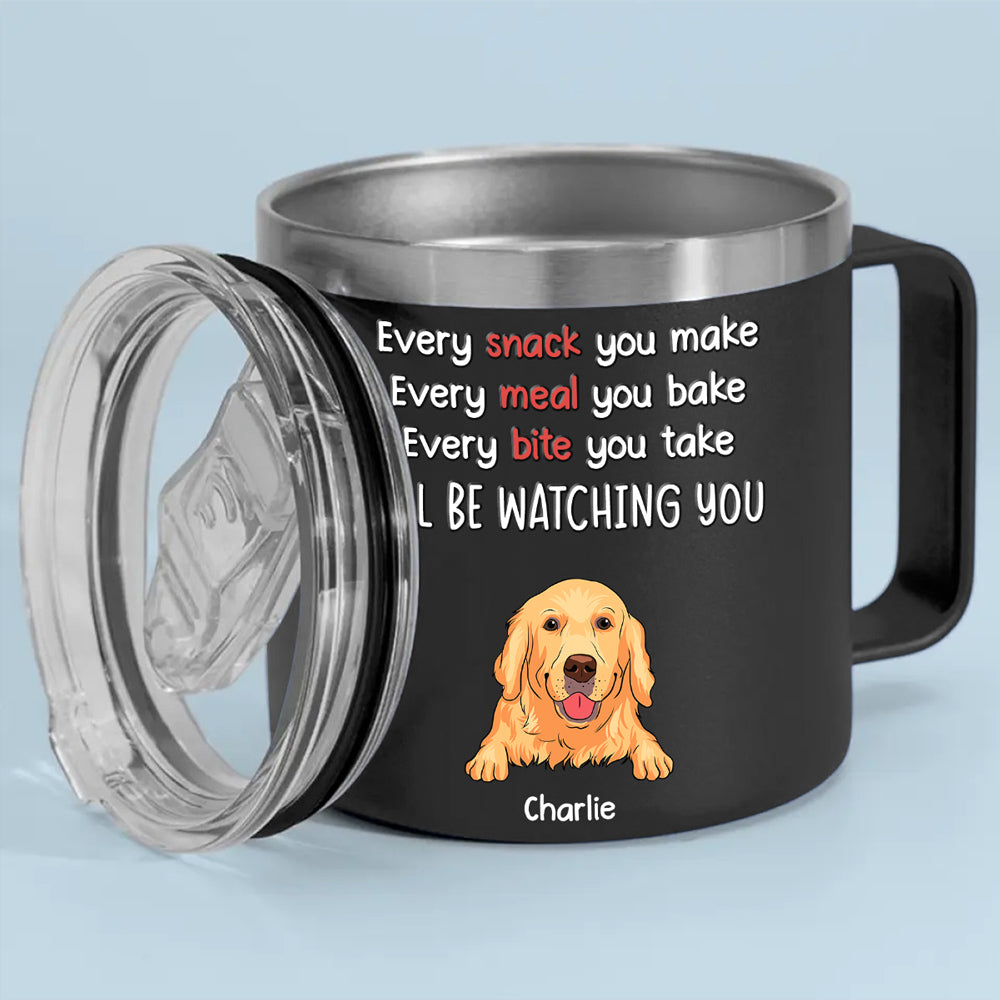 Custom Father's day Birthday Gifts For Dog Dad, Dog Lovers • I Will Be Watching Your Snack - Personalized 14oz Stainless Steel Tumbler With Handle