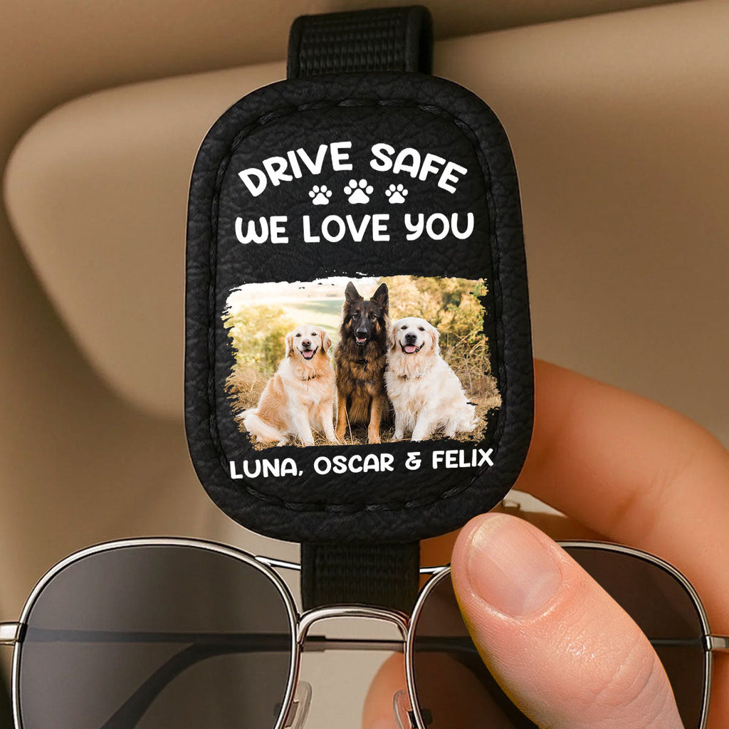 Drive Safe I Woof You Dog Dad - Personalized Sunglasses Holder For Car Visor