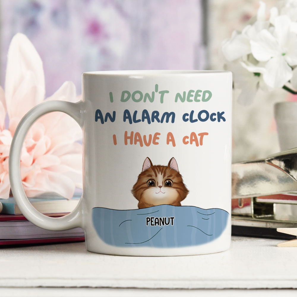 Custom Mother's day Birthday Gifts For Cat Mom, Cat Lovers • Don‘t Need Alarm Clock - Personalized Coffee Mug