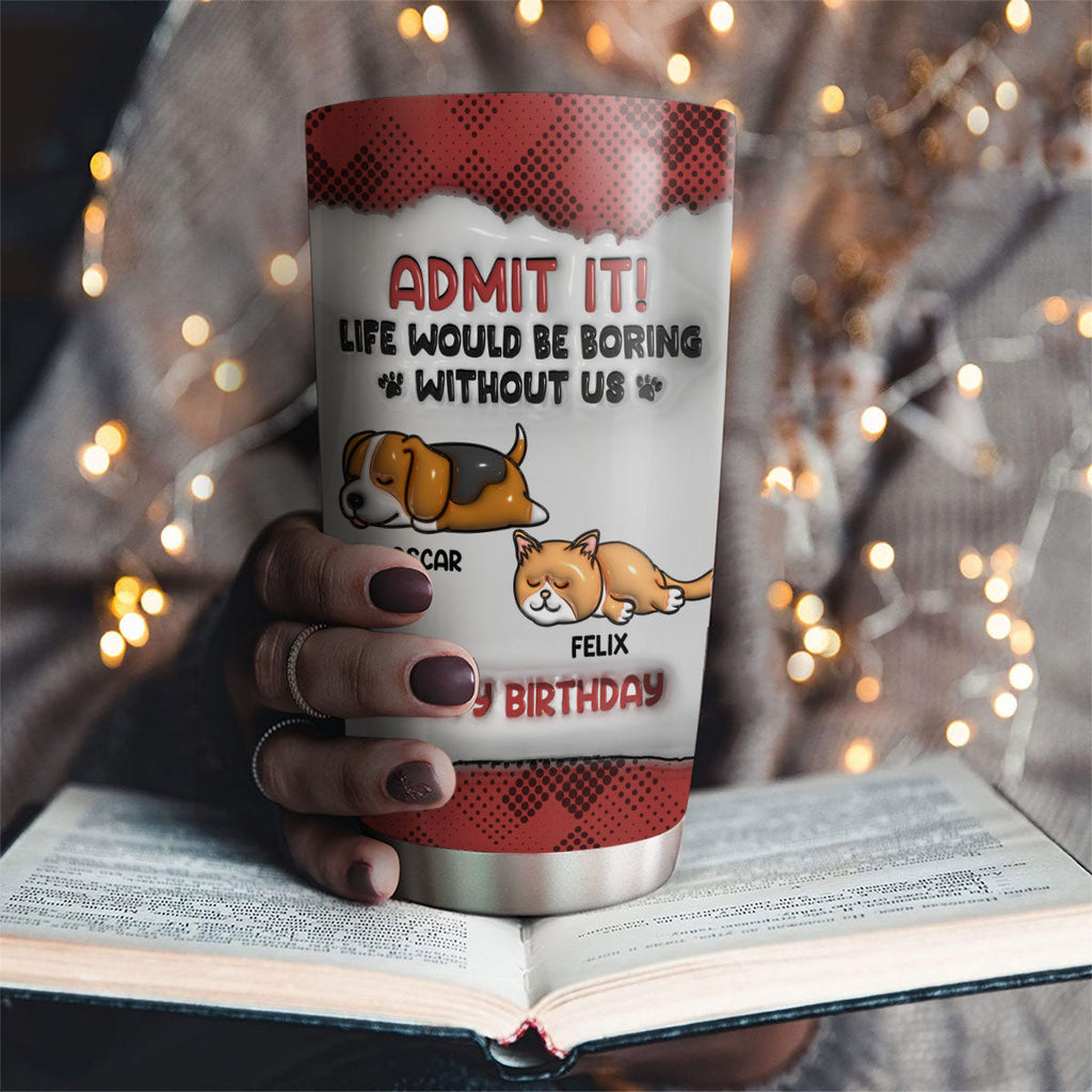 Custom Christmas Birthday Gifts For Cat Lovers • Boring Life Version Pets - Personalized 3D Inflated Effect Tumbler