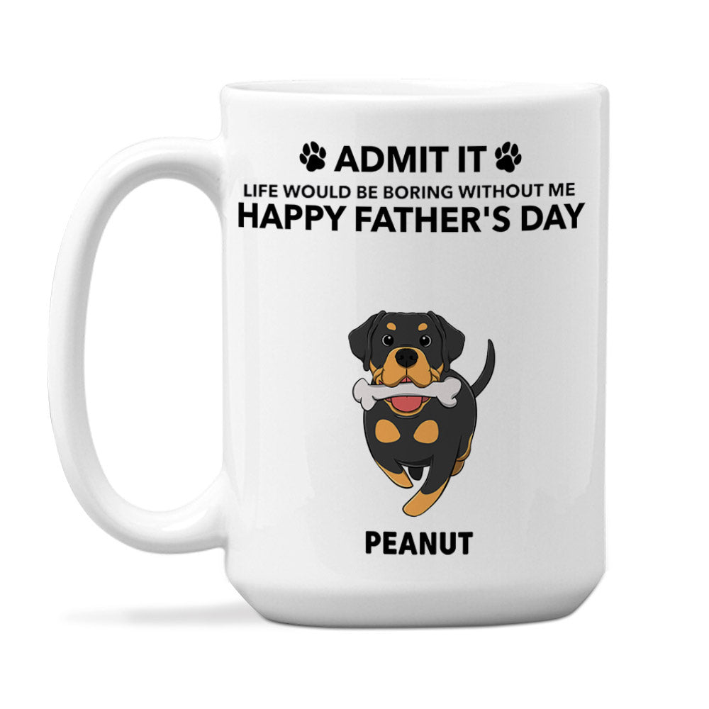 Custom Christmas Birthday Gifts For Dog Dad, Dog Lovers • Life Would Be Boring Without Me - Personalized Coffee Mug