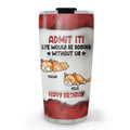 Custom Christmas Birthday Gifts For Cat Lovers • Boring Life Version Cats - Personalized 3D Inflated Effect Tumbler