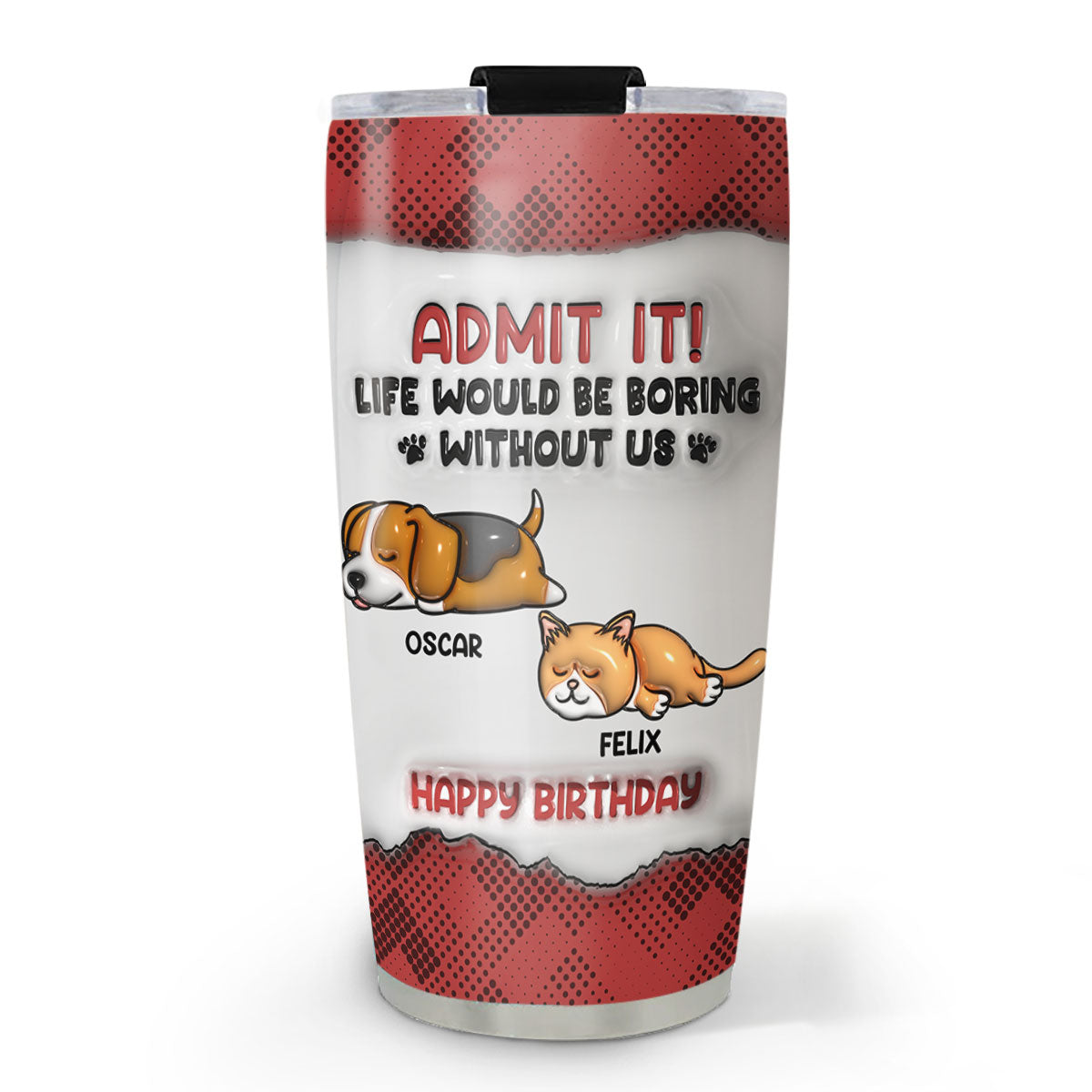 Custom Christmas Birthday Gifts For Cat Lovers • Boring Life Version Pets - Personalized 3D Inflated Effect Tumbler