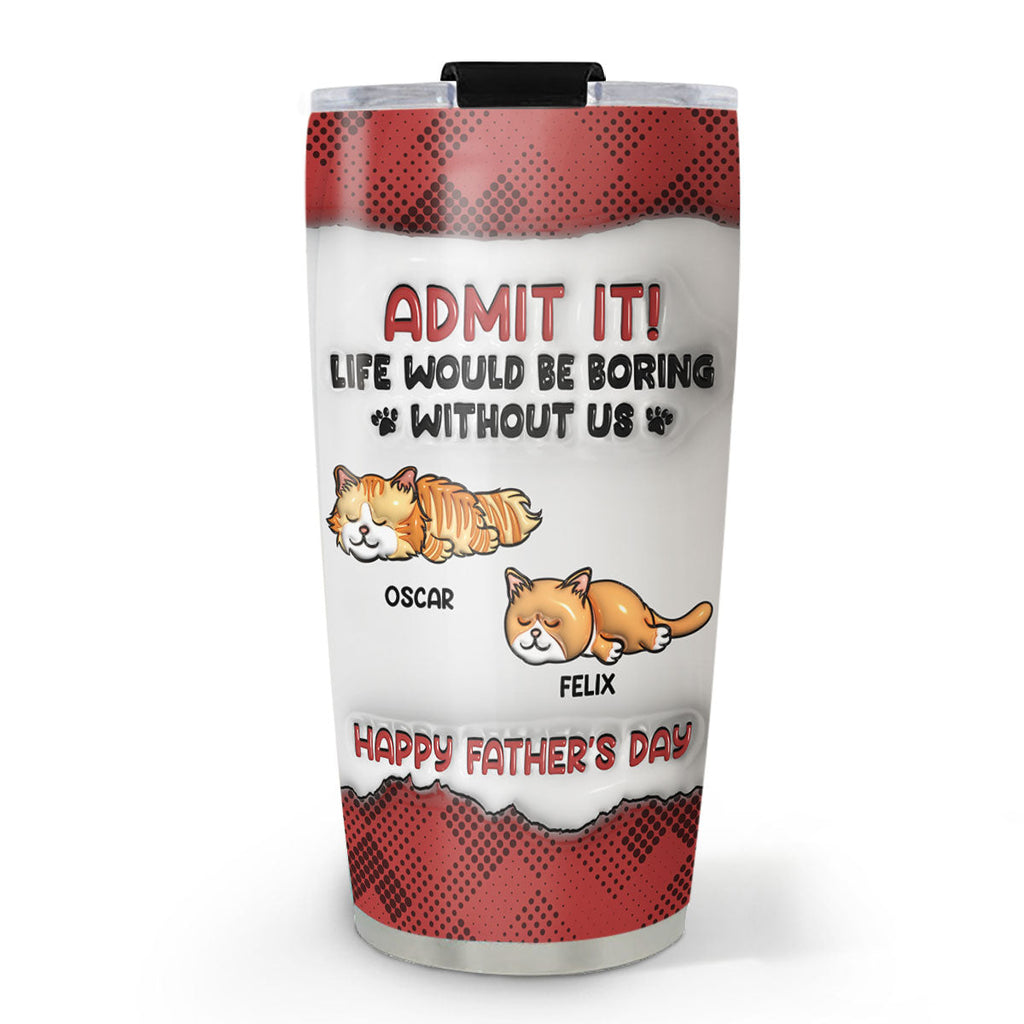 Custom Christmas Birthday Gifts For Cat Lovers • Admit It Version Cats - Personalized 3D Inflated Effect Tumbler