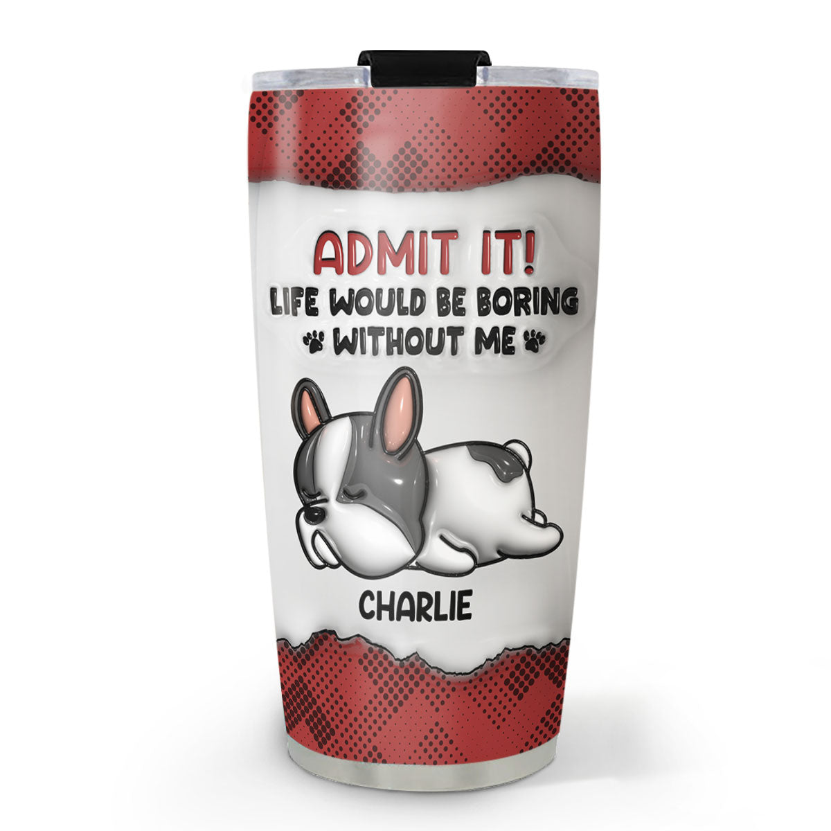 Custom Christmas Birthday Gifts For Dog Lovers • You Can Not Live Without Me - Personalized 3D Inflated Effect Tumbler