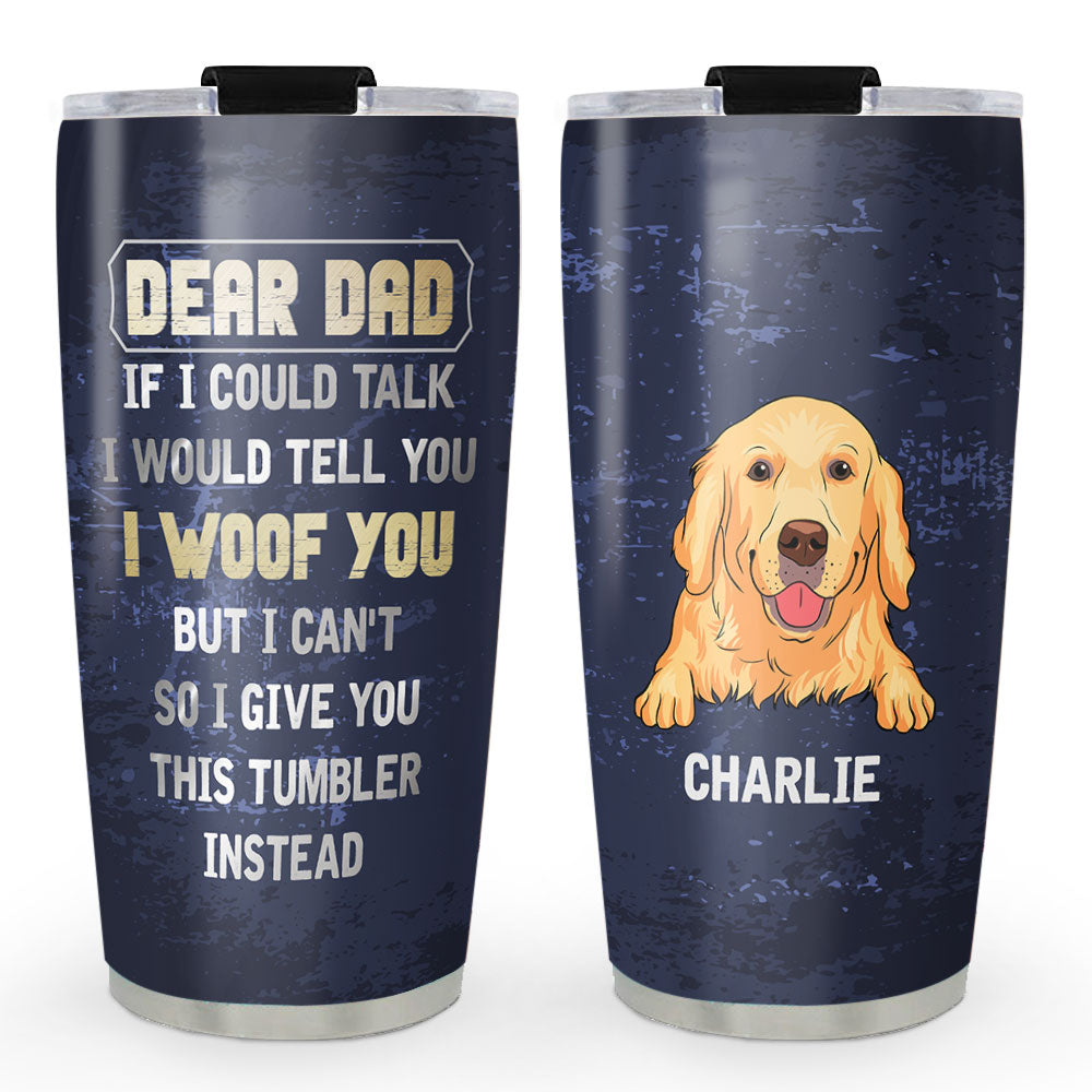 Custom Christmas Birthday Gifts For Dog Dad, Dog Lovers • Give You This - Personalized Tumbler