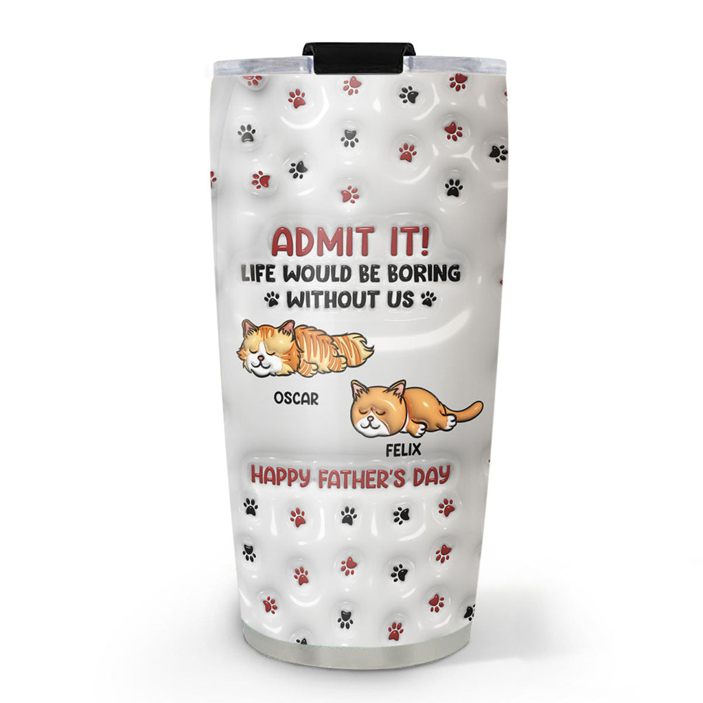 Custom Christmas Birthday Gifts For Cat Lovers • Admit It Version Cats - Personalized 3D Inflated Effect Tumbler