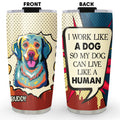 Custom Christmas Birthday Gifts For Dog Lovers • Dog Can Live Like Human - Personalized Tumbler