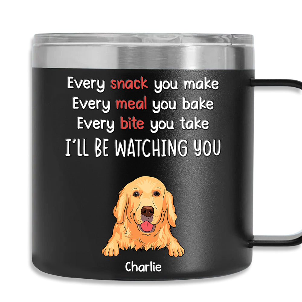 Custom Father's day Birthday Gifts For Dog Dad, Dog Lovers • I Will Be Watching Your Snack - Personalized 14oz Stainless Steel Tumbler With Handle
