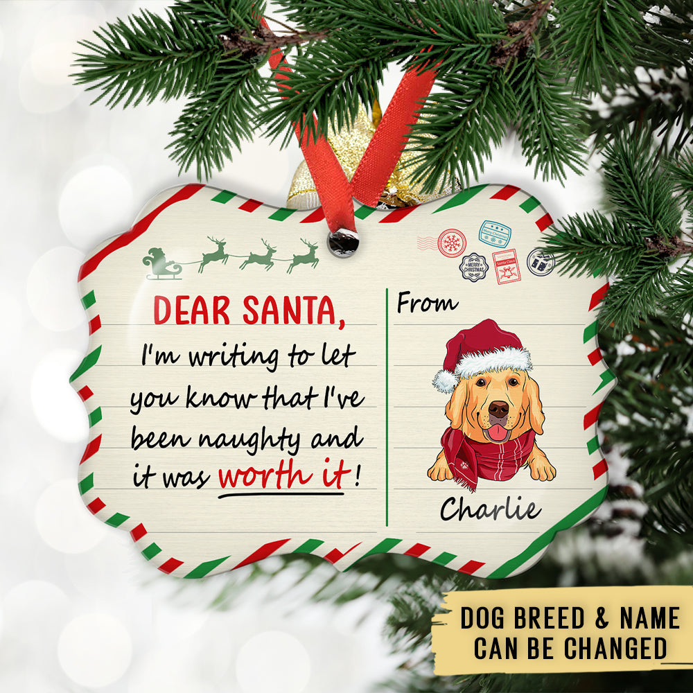 Custom Christmas Decor Home Birthday Gifts For Dog Mom, Dog Lovers • Been Naughty And Worth It - Personalized Aluminum Ornament
