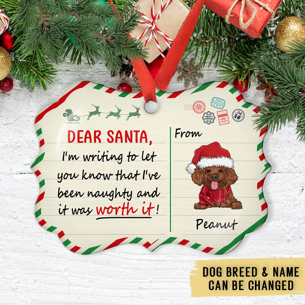 Custom Christmas Decor Home Birthday Gifts For Dog Mom, Dog Lovers • Been Naughty And Worth It - Personalized Aluminum Ornament