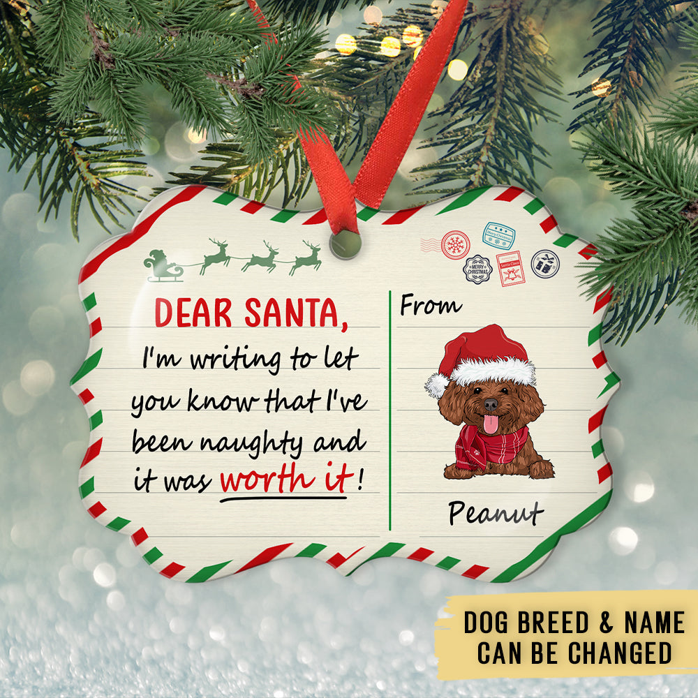 Custom Christmas Decor Home Birthday Gifts For Dog Mom, Dog Lovers • Been Naughty And Worth It - Personalized Aluminum Ornament