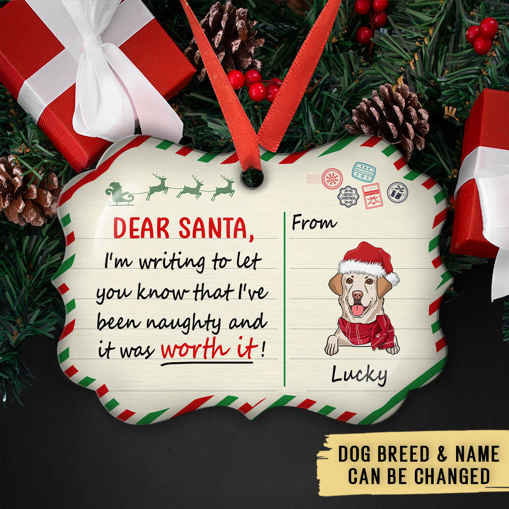 Custom Christmas Decor Home Birthday Gifts For Dog Mom, Dog Lovers • Been Naughty And Worth It - Personalized Aluminum Ornament