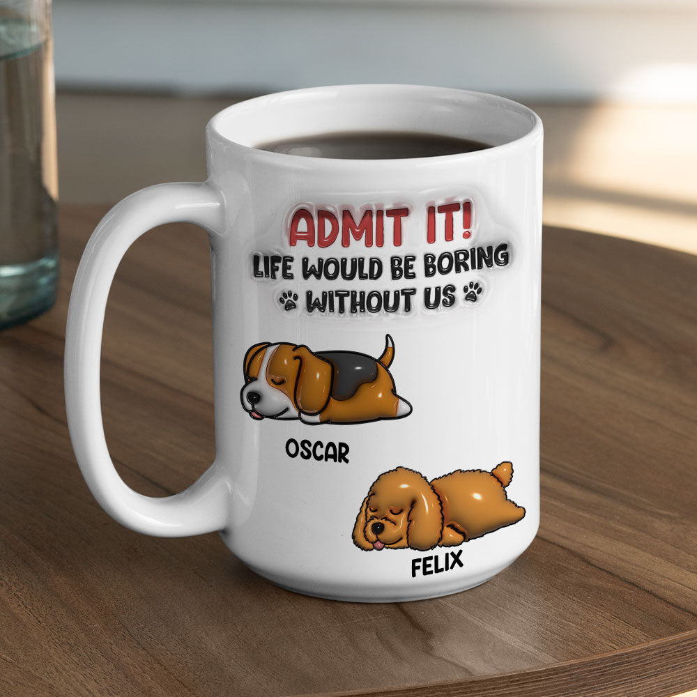 Custom Christmas Birthday Gifts For Dog Lovers • Without Me - Personalized 3D Inflated Effect Mug