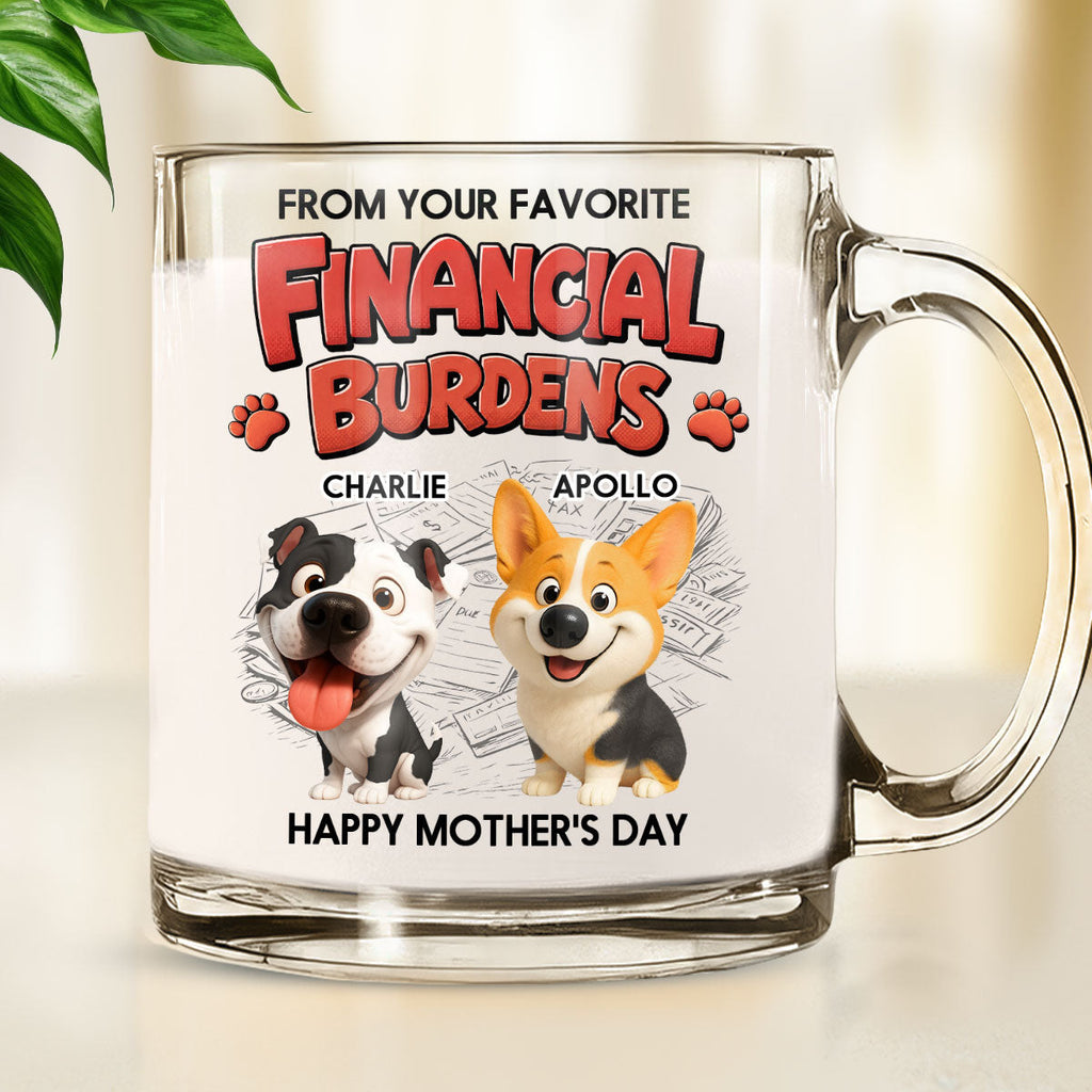 Custom Mother's day Birthday Gifts For Dog Mom, Dog Lovers • Your Favorite Burden - Personalized Glass Mug