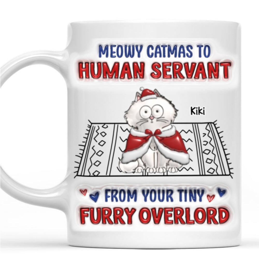 Custom Mother's day Birthday Gifts For Cat Mom, Cat Lovers • Meowy Catmas To Human Servant Ver 2 - Personalized 3D Inflated Effect Mug