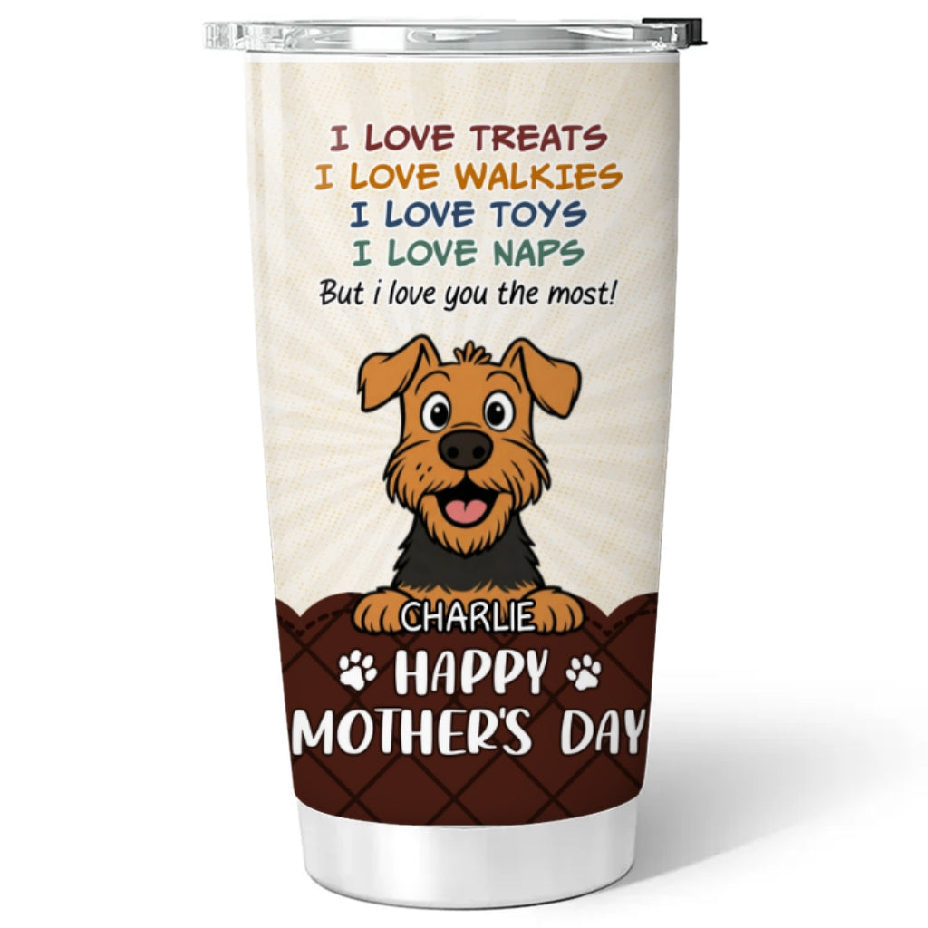 Custom Mother's day Birthday Gifts For Dog Mom, Dog Lovers • The Most - Personalized Tumbler