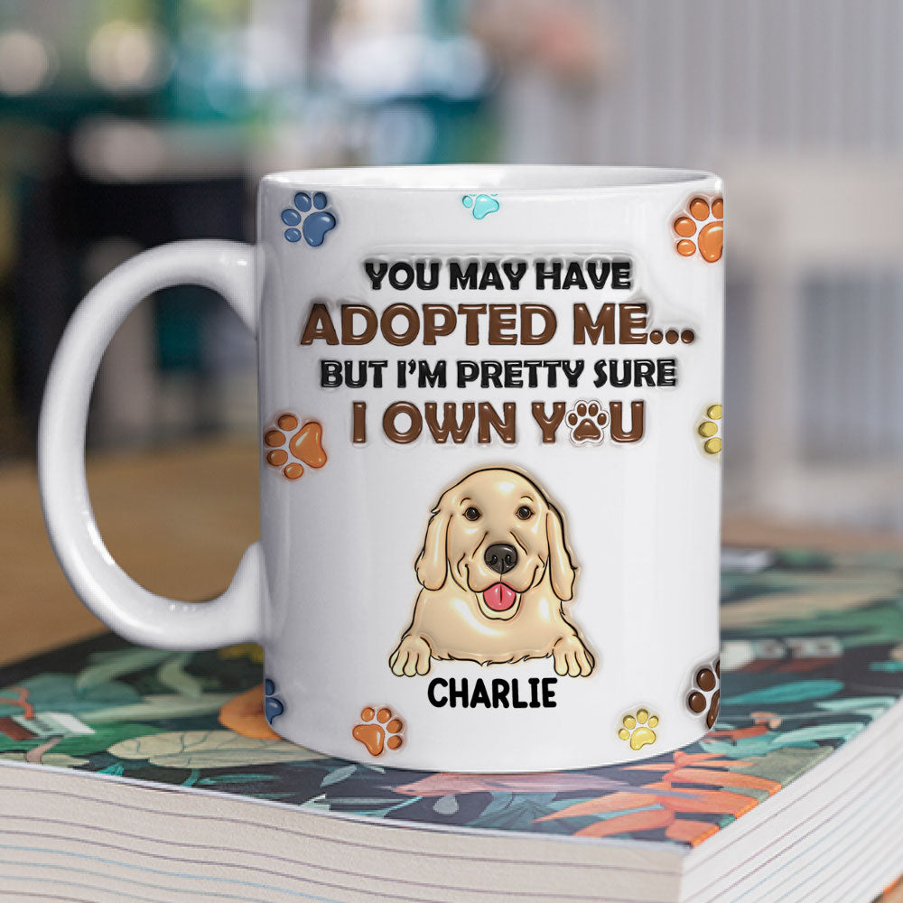 Custom Mother's day Birthday Gifts For Cat Mom, Cat Lovers • You May Have Adopted Pets - Personalized 3D Inflated Effect Mug