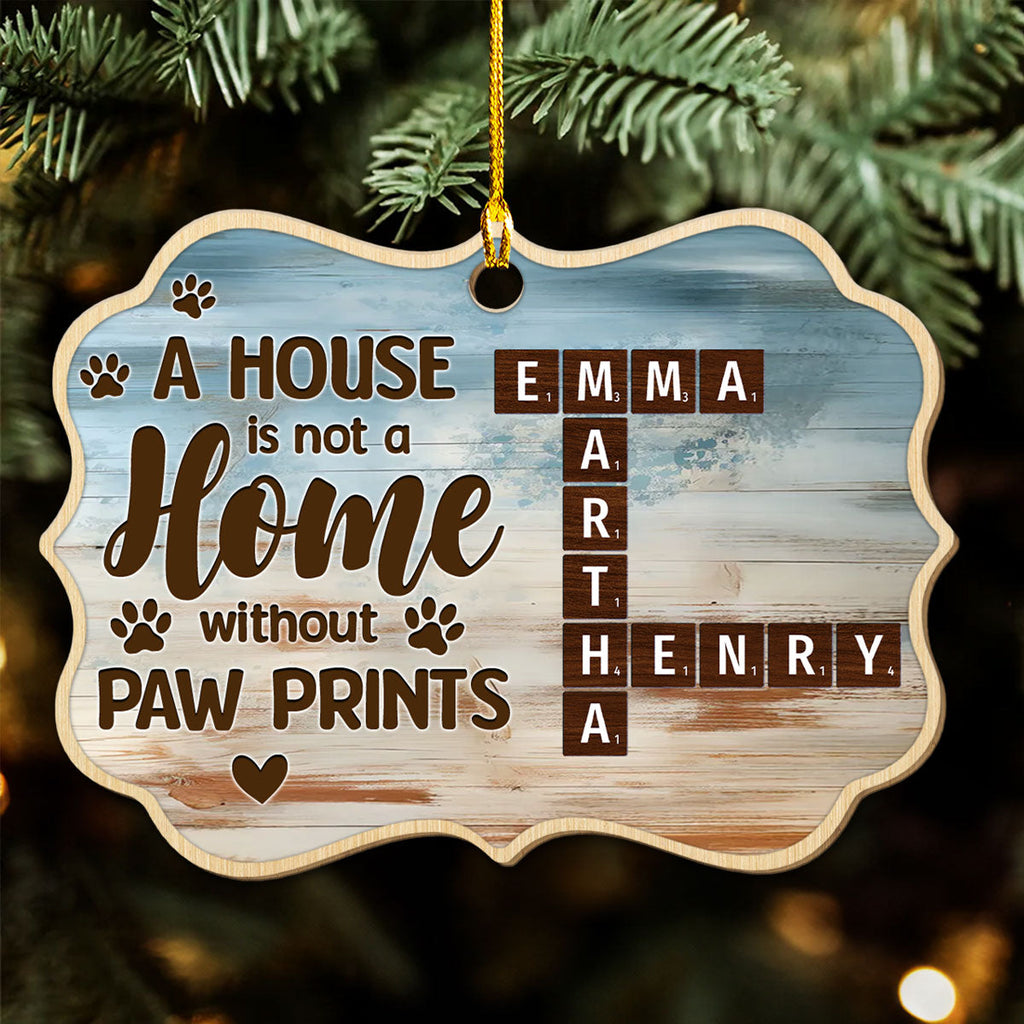 A House Is Not A Home Without Paw Prints - Personalized Wood Ornament