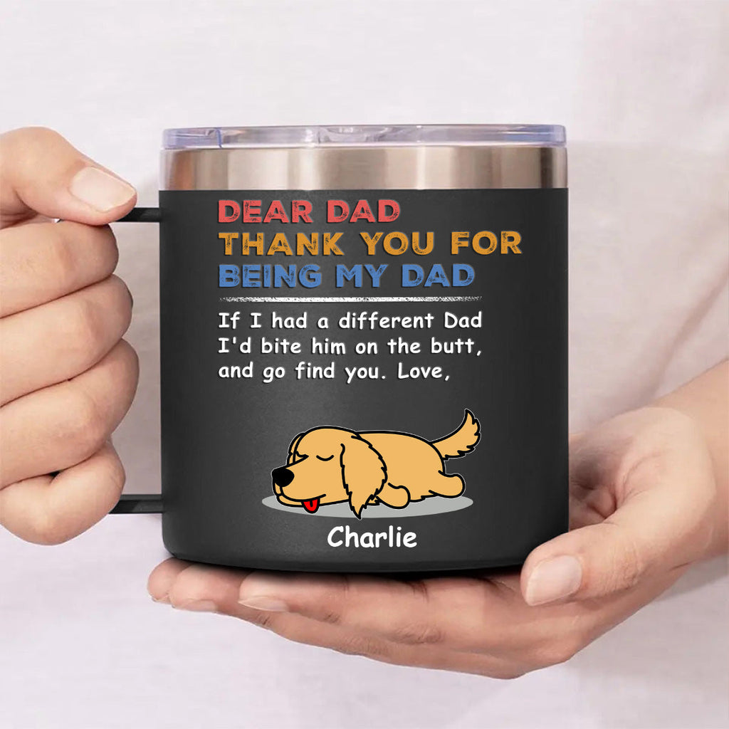 Custom Father's day Birthday Gifts For Dog Dad, Dog Lovers • You Are My Only One - Personalized 14oz Stainless Steel Tumbler With Handle