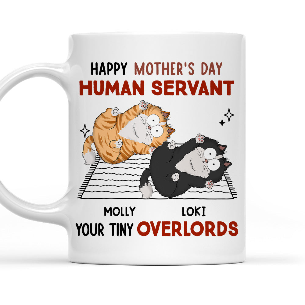 Custom Mother's day Birthday Gifts For Cat Mom, Cat Lovers • Human Servant Your Tiny Overlords - Personalized Coffee Mug